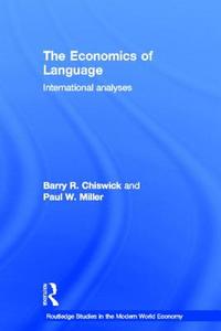 The Economics of Language di Barry R. Chiswick, Paul W. Miller edito da Taylor & Francis Ltd