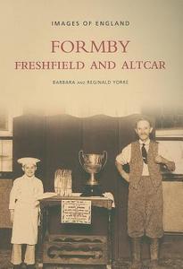 Formby, Freshfield & Altcar di Reg Yorke, Barbara Yorke edito da The History Press Ltd