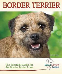 Border Terrier: A Practical Guide for the Border Terrier Lover di Lorie Long edito da T F H PUBN
