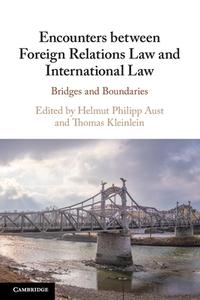 Encounters Between Foreign Relations Law And International Law edito da Cambridge University Press