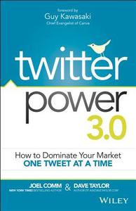 Twitter Power 3.0 di Joel Comm, Dave Taylor edito da John Wiley & Sons Inc
