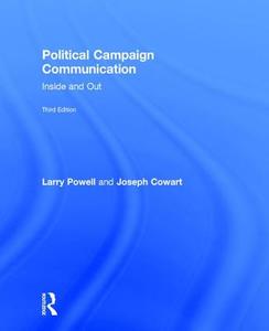 Political Campaign Communication di Larry Powell, Joseph Cowart edito da Taylor & Francis Ltd