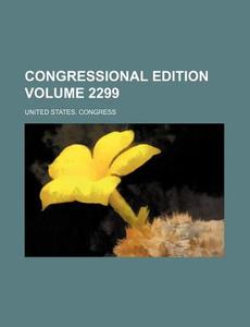 Congressional Edition Volume 2299 di United States Congress edito da Rarebooksclub.com