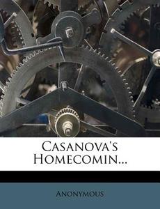 Casanova's Homecomin... di Anonymous edito da Nabu Press