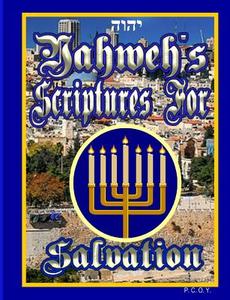 Yahweh's Scriptures For Salvation di P. C. O. Y. edito da Lulu.com