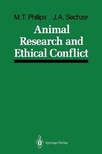 Animal Research and Ethical Conflict di Mary T. Phillips, Jeri A. Sechzer edito da Springer New York
