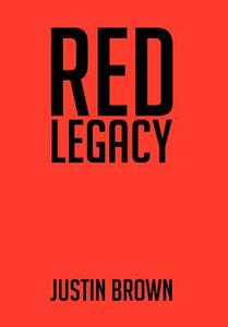 Red Legacy di Justin Brown edito da Xlibris