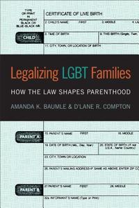 Legalizing LGBT Families di Amanda K. Baumle, D'Lane R. Compton edito da New York University Press
