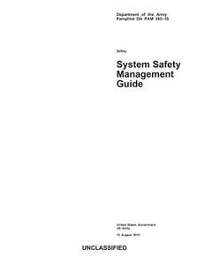 Department of the Army Pamphlet Da Pam 385-16 System Safety Management Guide 13 August 2013 di United States Government Us Army edito da Createspace