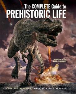 The Complete Guide to Prehistoric Life di Tim Haines, Paul Chambers edito da Firefly Books