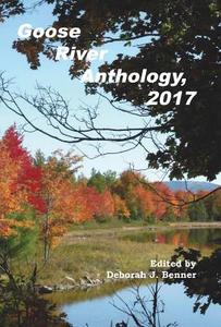 Goose River Anthology, 2017 edito da Goose River Press
