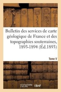 Bulletin Des Services De La Carte Geologique De La France Et Des Topographies Souterraines di COLLECTIF edito da Hachette Livre - BNF