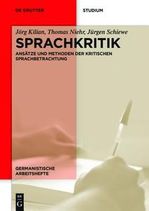 Sprachkritik di Jörg Kilian, Thomas Niehr, Jürgen Schiewe edito da de Gruyter Mouton