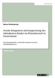 Soziale Integration und Ausgrenzung der inkludierten Kinder im Primarbereich in Deutschland di Marco Rickenbrock edito da GRIN Verlag