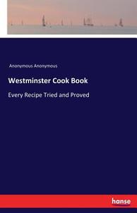 Westminster Cook Book di Anonymous Anonymous edito da hansebooks