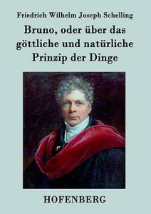 Bruno, oder über das göttliche und natürliche Prinzip der Dinge di Friedrich Wilhelm Joseph Schelling edito da Hofenberg