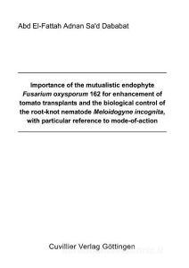 Importance of the mutualistic endophyte Fusarium oxysporum 162 for enhancement of tomato transplants and the biological  di Abd El-Fattah Dababat edito da Cuvillier Verlag