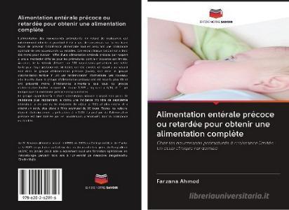 Alimentation entérale précoce ou retardée pour obtenir une alimentation complète di Farzana Ahmed edito da AV Akademikerverlag