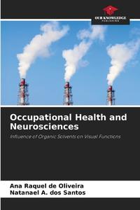 Occupational Health and Neurosciences di Ana Raquel de Oliveira, Natanael A. dos Santos edito da Our Knowledge Publishing