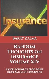 Random Thoughts On Insurance Volume XIV di Barry Zalma edito da Independently Published