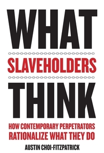 What Slaveholders Think di Austin Choi-Fitzpatrick edito da Columbia Univers. Press