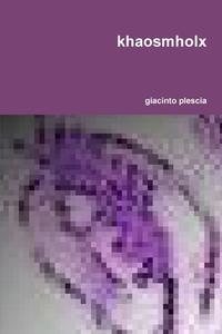 khaosmholx di Giacinto Plescia edito da Lulu Press