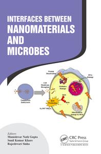 Interfaces Between Nanomaterials And Microbes edito da Taylor & Francis Ltd