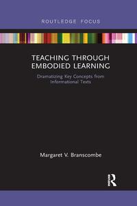 Teaching Through Embodied Learning di Margaret V. Branscombe edito da Taylor & Francis Ltd