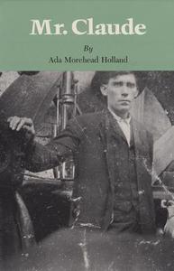 Mr Claude di Ada Morehead Holland edito da Texas A&M University Press