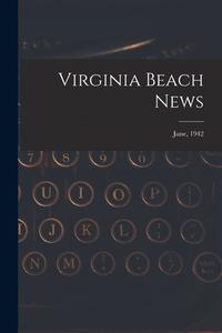 Virginia Beach News; June, 1942 di Anonymous edito da LIGHTNING SOURCE INC
