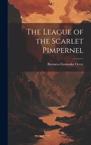 The League of the Scarlet Pimpernel di Baroness Emmuska Orczy edito da LEGARE STREET PR