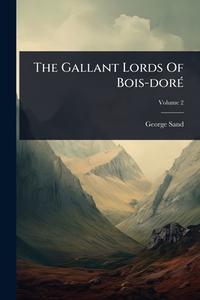 The Gallant Lords Of Bois-dorÃ(c) di George Sand edito da Creative Media Partners, LLC