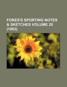 Fores's Sporting Notes & Sketches Volume 20 (1903) di Unknown Author, Books Group edito da Rarebooksclub.com