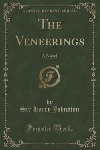 The Veneerings di Sir Harry Johnston edito da Forgotten Books
