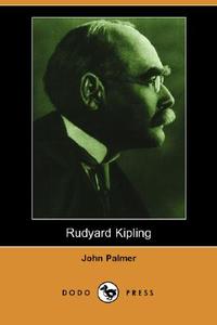 Rudyard Kipling (Dodo Press) di John Palmer edito da DODO PR