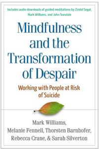 Mindfulness-based Cognitive Therapy With People At Risk Of Suicide di J. Mark G. Williams, Melanie Fennell, Thorsten Barnhofer, Rebecca Crane, Sarah Silverton edito da Guilford Publications