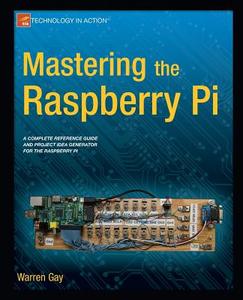 Mastering The Raspberry Pi di Warren Gay edito da Apress