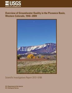 Overview of Groundwater Quality in the Piceance Basin, Western Colorado, 1946?2009 di U. S. Department of the Interior edito da Createspace