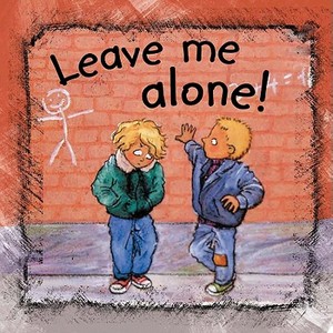 Leave Me Alone! di Ann De Bode, Rien Broere edito da AMICUS