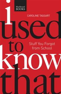 I Used to Know That PB: Stuff You Forgot from School di Caroline Taggart edito da READERS DIGEST