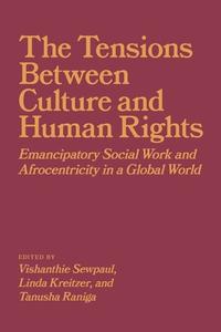 The Tension Between Culture And Human Rights di Vishanthie Sewpaul edito da University Of Calgary Press