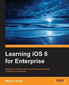 Learning iOS 8 for Enterprise di Mayank Birani edito da Packt Publishing