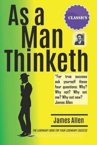 As a Man Thinketh di James Allen edito da INDEPENDENTLY PUBLISHED