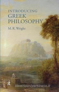 Introducing Greek Philosophy di Rosemary Wright edito da Taylor & Francis Ltd