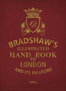 Bradshaw's Handbook To London di George Bradshaw edito da Bloomsbury Publishing Plc