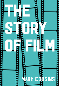 The Story of Film di Mark Cousins edito da Pavilion Books Group Ltd.