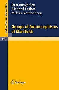 Groups of Automorphisms of Manifolds di D. Burghelea, R. Lashof, M. Rothenberg edito da Springer Berlin Heidelberg