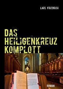 Das Heiligenkreuz-komplott di Lars Friedrich edito da Books On Demand