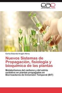 Nuevos Sistemas de Propagación, fisiología y bioquímica de las plantas di Carlos Eduardo Aragón Abreu edito da EAE