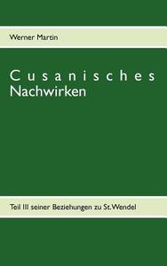 Cusanisches Nachwirken di Werner Martin edito da Books on Demand